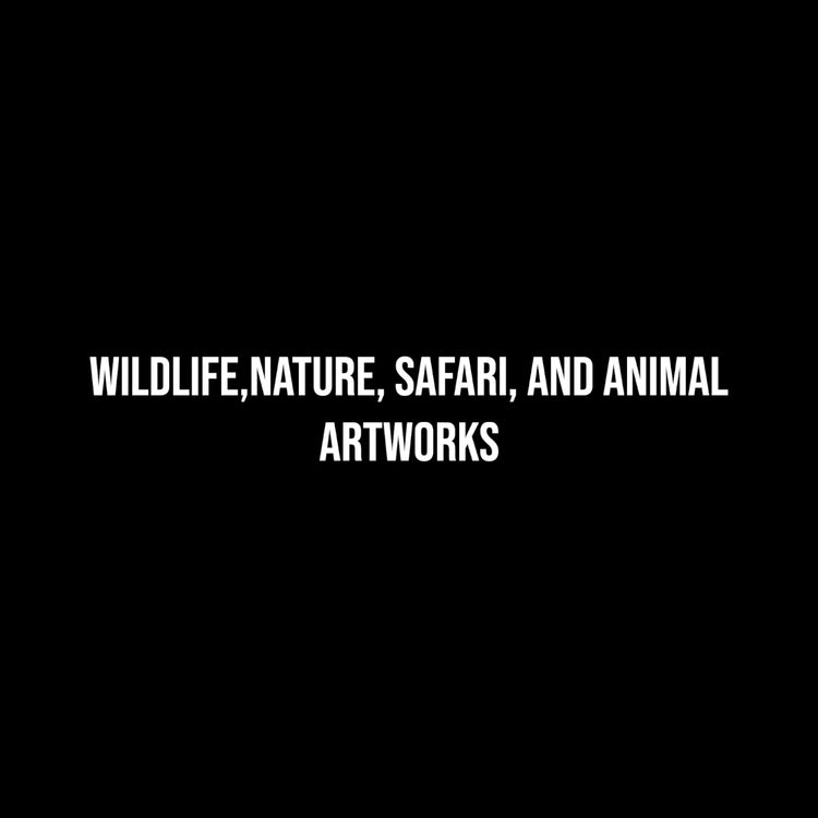 Wildlife, Nature,Safari, and Animal Artwork