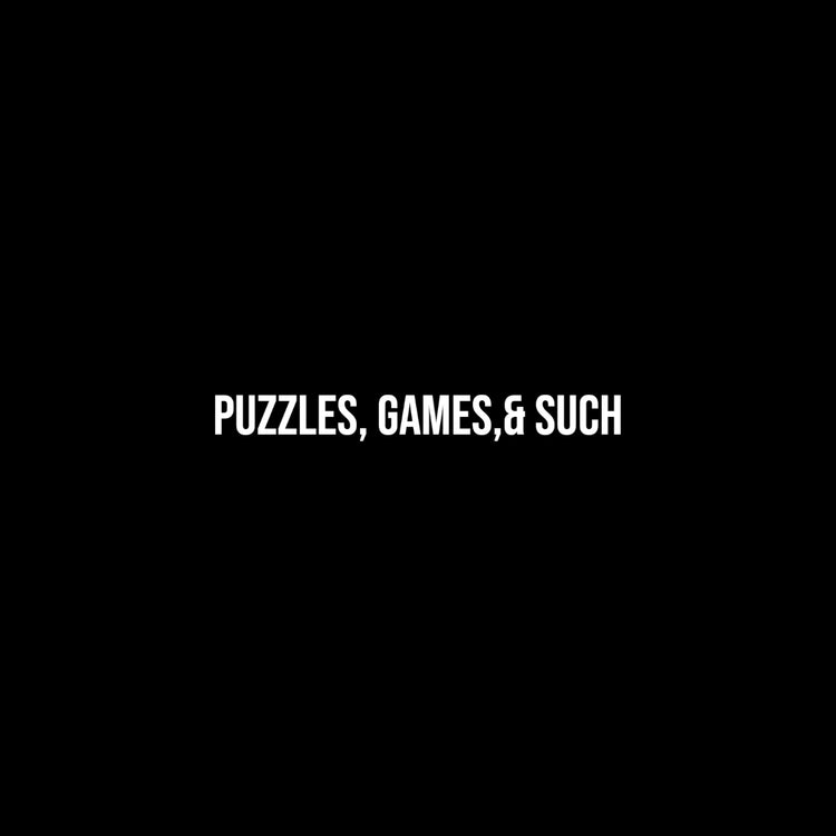 Puzzles, Games, & Such