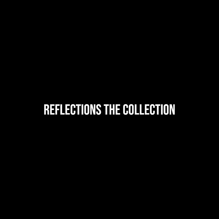 « Réflexions » La Collection