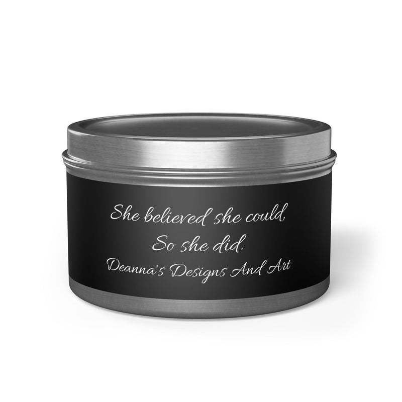 She believed she could, So she did. Tin Candles