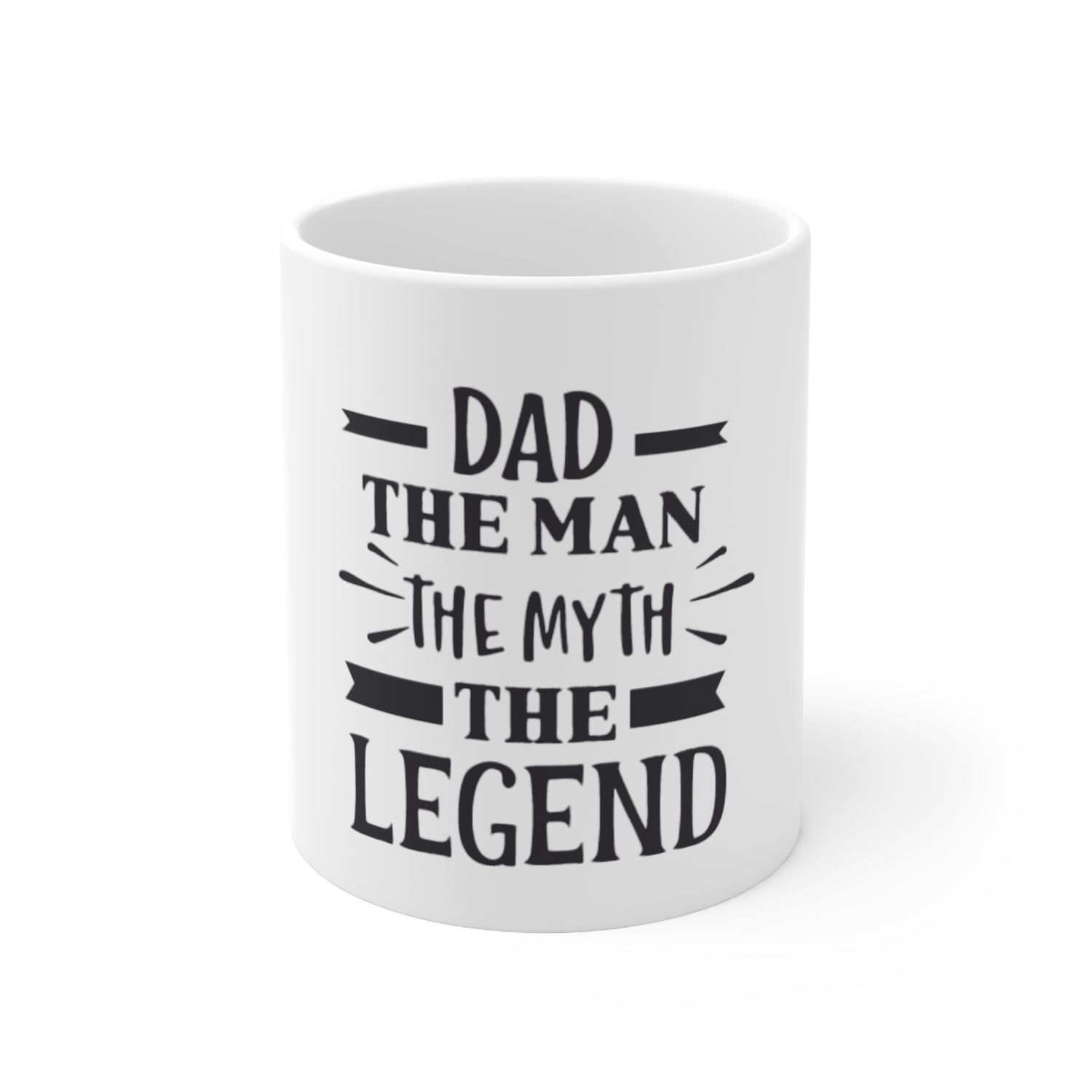 Dad The Man The Myth The Legend Ceramic Mug 11oz