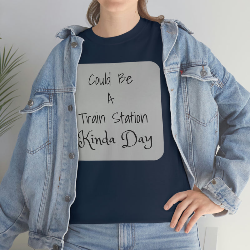 “Could Be A Train Station Type Of Day” Unisex Heavy Cotton Tee