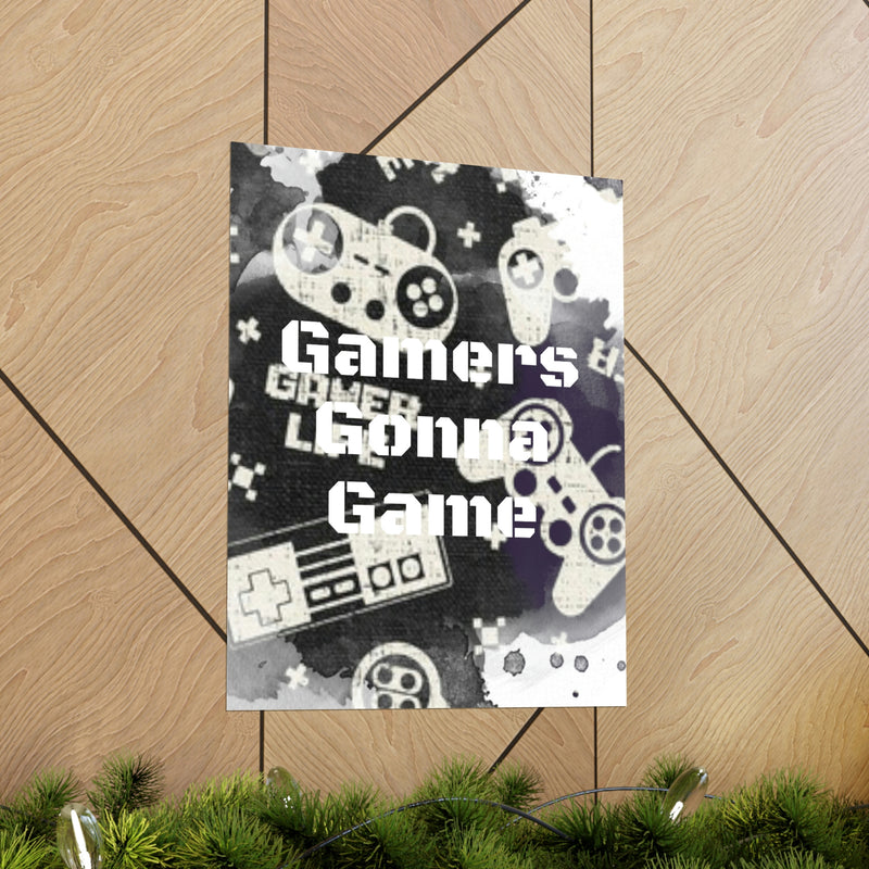 Gamers Gonna Game Premium Matte Vertical Posters