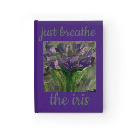 Just Breathe- The Iris - Original Art by Deanna Caroon- Hard Cover Journal - Ruled Line