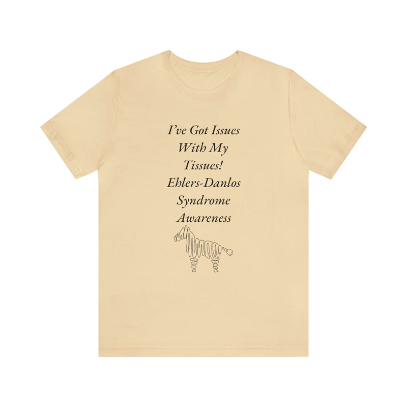 I’ve Got Issues With my Tissues- Ehlers-Danlos Awareness Unisex Jersey Short Sleeve Tee