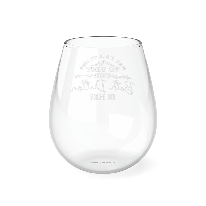 Why y’all trying to test the Beth Dutton in me Stemless Wine Glass, 11.75oz
