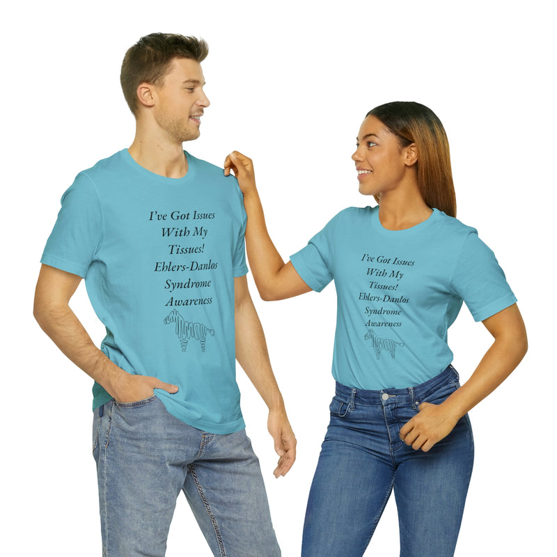 I’ve Got Issues With my Tissues- Ehlers-Danlos Awareness Unisex Jersey Short Sleeve Tee