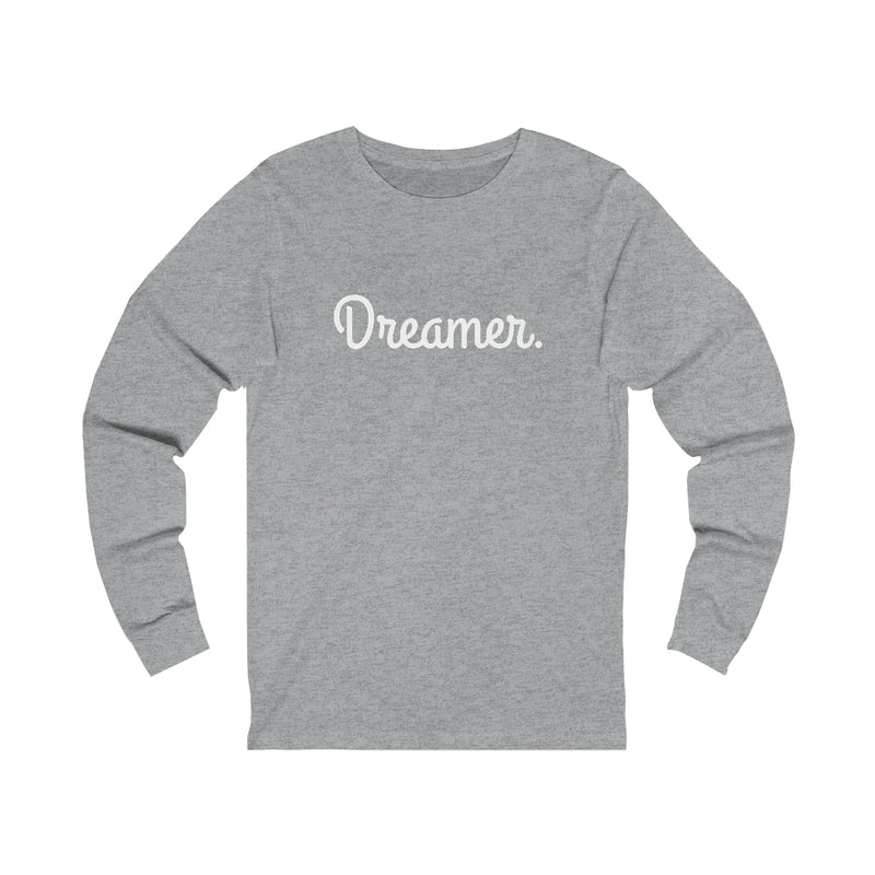 Dreamer. White lettering Unisex Jersey Long Sleeve Tee