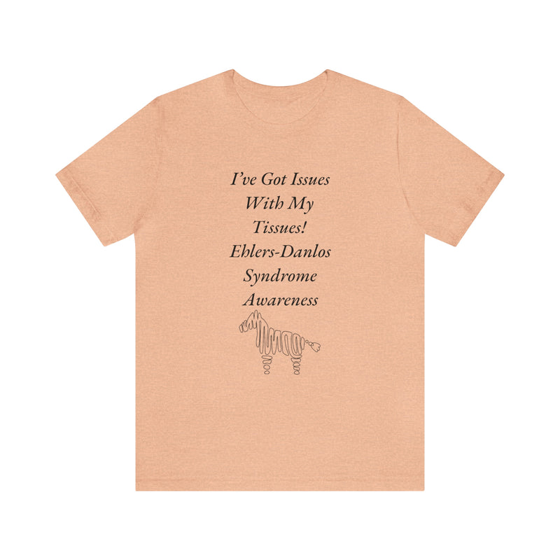 I’ve Got Issues With my Tissues- Ehlers-Danlos Awareness Unisex Jersey Short Sleeve Tee