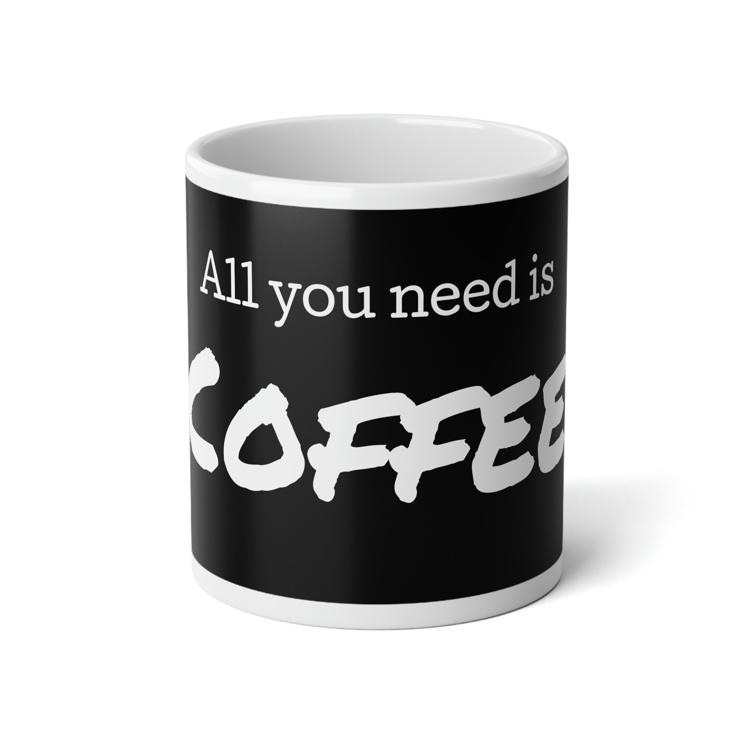 Tout ce dont vous avez besoin est une grande tasse à café, 20 oz